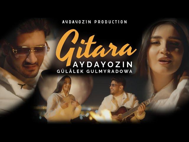 AYDAYOZIN & GÜLÄLEK G. - GITARA (Official Video 2024) @gulalekgulmyradowa