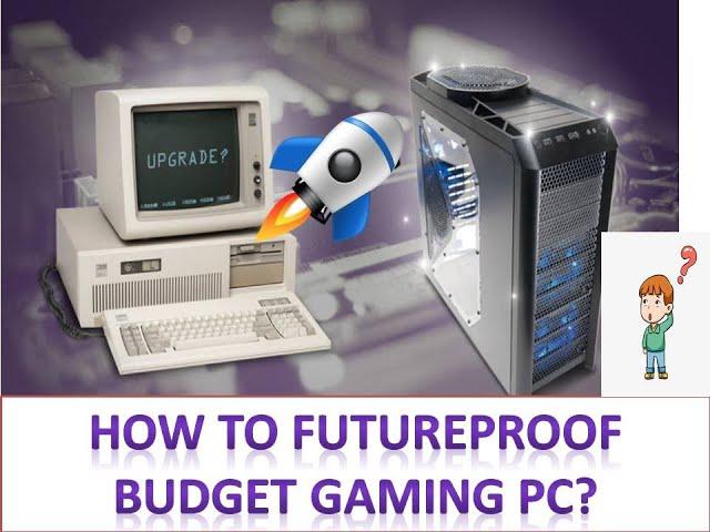 How to build and futureproof budget gaming pc (easy for beginners)