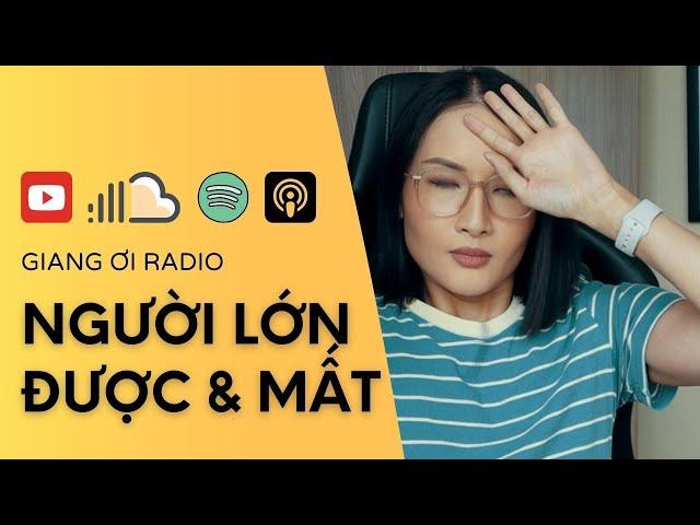 Người lớn được và mất | Giang Ơi Radio