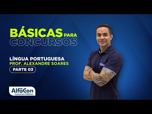 LÍNGUA PORTUGUESA PARA CONCURSOS 2022 - AULA 3/3 - AlfaCon