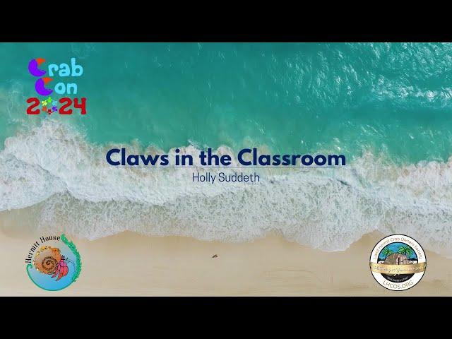Claws in the Classroom Session - Holly Suddeth Crab Con 2024