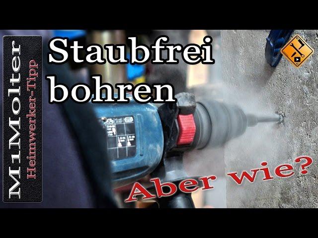 Staubfrei bohren aber wie? Sauber & staubfrei Bohren / Heimwerker - Tipp von M1Molter