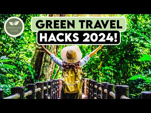 Top Eco-Friendly Travel Hacks 2024: Reduce Your Carbon Footprint