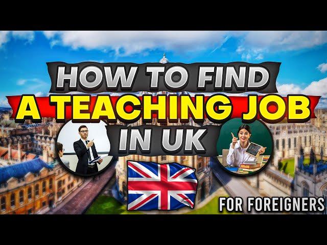 How to find a Teaching Job in the UK : work visa process, qualifications required & move to the UK