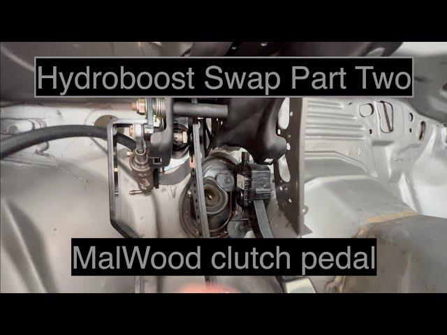 MM Hydroboost swap Part 2 MalWood Clutch Pedal install