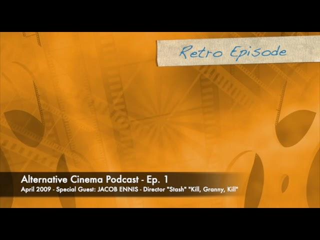 Alternative Cinema Podcast - Ep. 1 - Jacob Ennis / 42nd Street Pete (Audio)