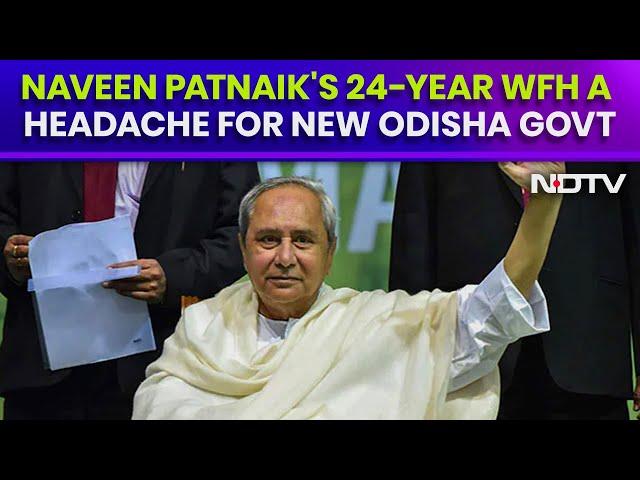 Naveen Patnaik's 24-Year WFH A Headache For New Odisha Government