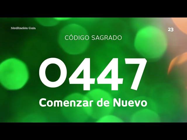 Código Sagrado 0447 | Comenzar de Nuevo