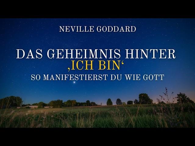 Das Geheimnis hinter ‚Ich bin‘ – So manifestierst du wie Gott! | Neville Goddard