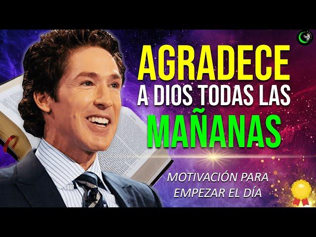 LEVÁNTATE TODAS LAS MAÑANAS ESCUCHANDO ESTO! MOTIVACION PARA LA MAÑANA JOEL OSTEEN EN ESPAÑOL