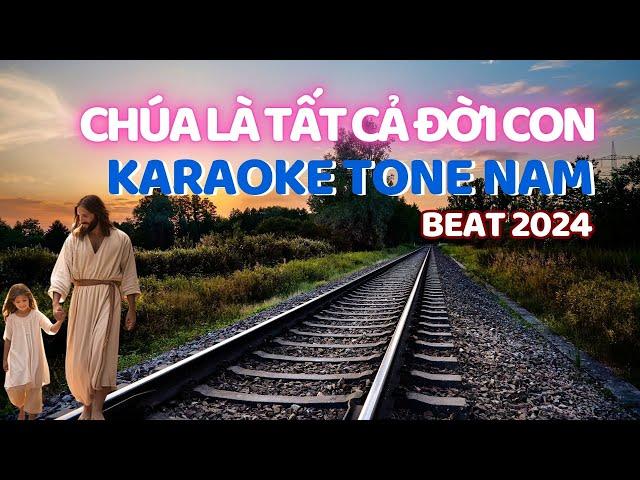 Karaoke Chúa Là Tất Cả Đời Con tone nam 2024