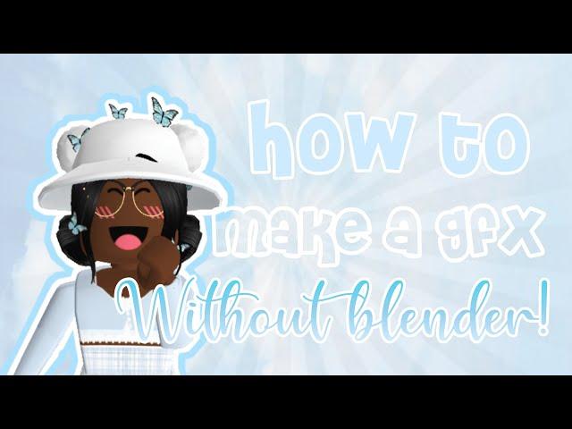 How to make a GFX WITHOUT BLENDER! || OceanSkii RoBloxx