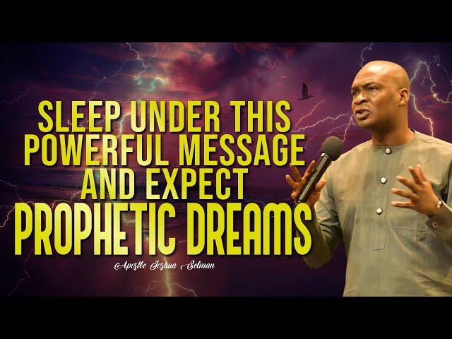 SLEEP UNDER THIS POWERFUL MESSAGE AND EXPECT PROPHETIC DREAM AND VISIONS APOSTLE JOSHUA SELMAN