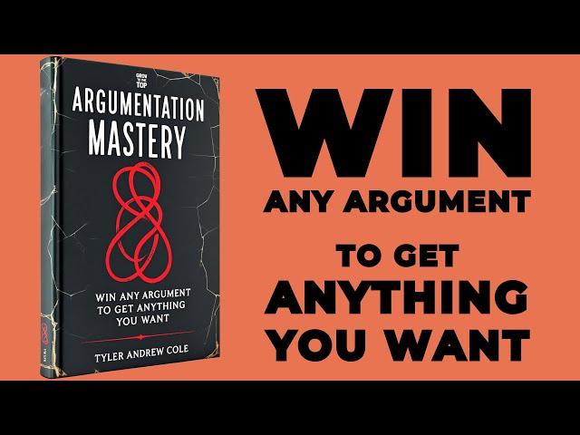 Argumentation Mastery: Win Any Argument To Get Anything You Want (Audiobook)