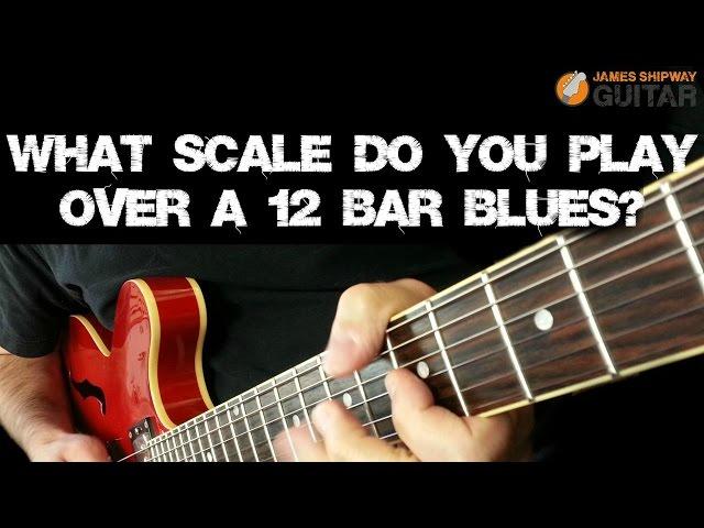 Blues Scales - What Scale Do I Play Over a Blues?