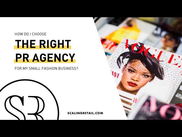 How Do I Choose the Right PR Agency for My Small Fashion Business?