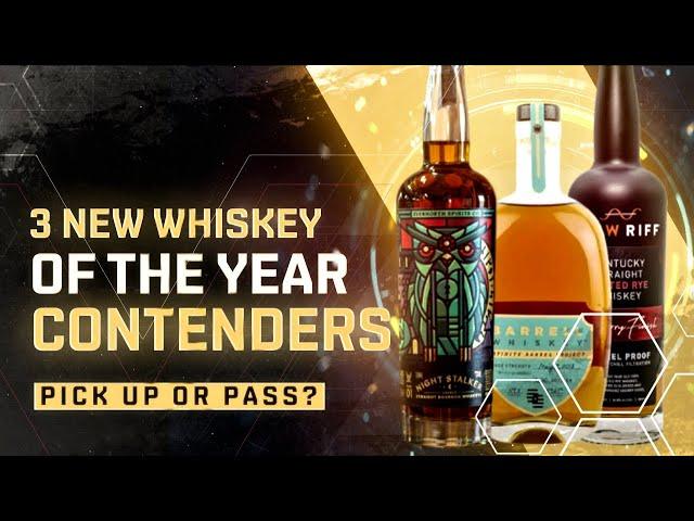 3 NEW Whiskey of the Year Contenders?