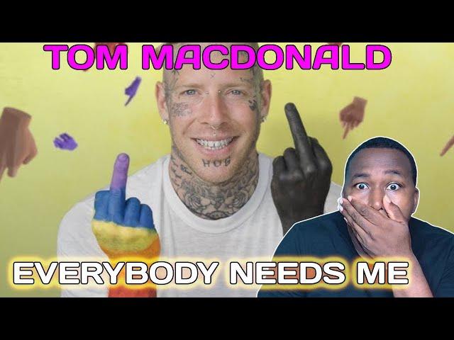 Tom MacDonald - "Everybody Needs Me" ( REACTION )