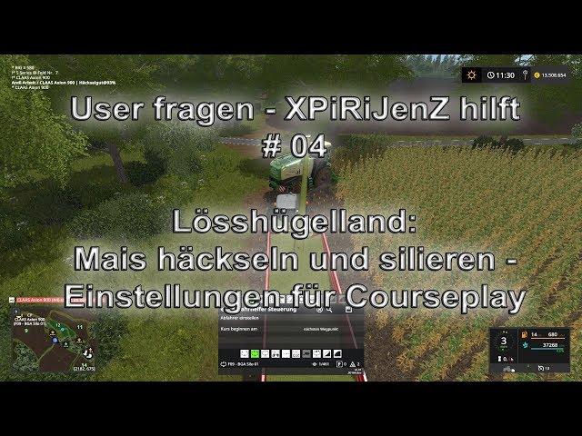 User fragen - XPiRiJenZ hilft #04 - Lösshügelland: Mais häckseln und silieren | LS17