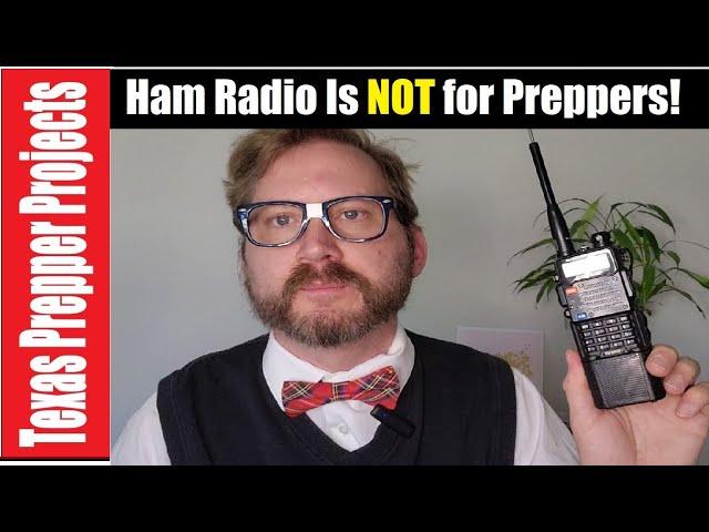 Ham radio is NOT for preppers or emergency comms!