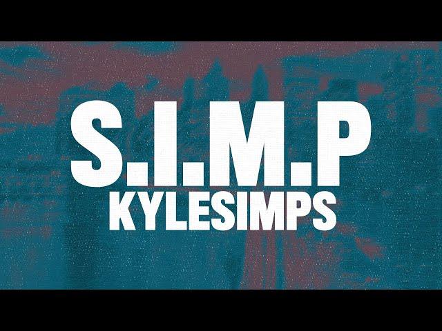 Kylesimps - S.I.M.P (Lyrics)