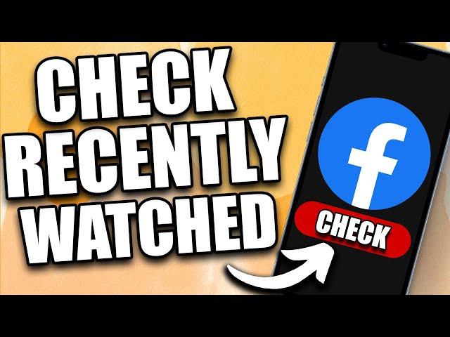 How to See Recently Watched Videos on Facebook (2024 Update)