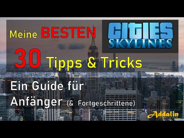 CITIES SKYLINES  Meine BESTEN 30 TIPPS & TRICKS ⭐ ANFÄNGER-GUIDE ⭐ DEUTSCH ⭐ HD ⭐