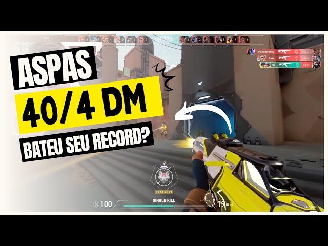 ASPAS BATEU SEU PROPRIO RECORD no DM! 40/4 INSANO!