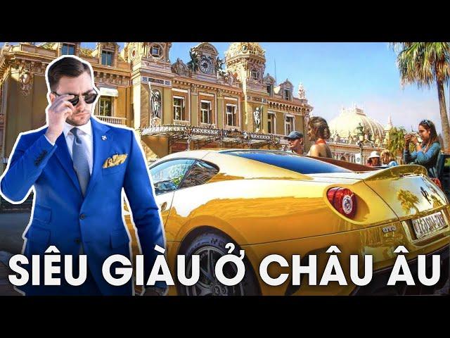 (Bản Full) Giới Siêu Giàu Châu Âu Có Cuộc Sống Xa Hoa Như Thế Nào? | Giới Thượng Lưu