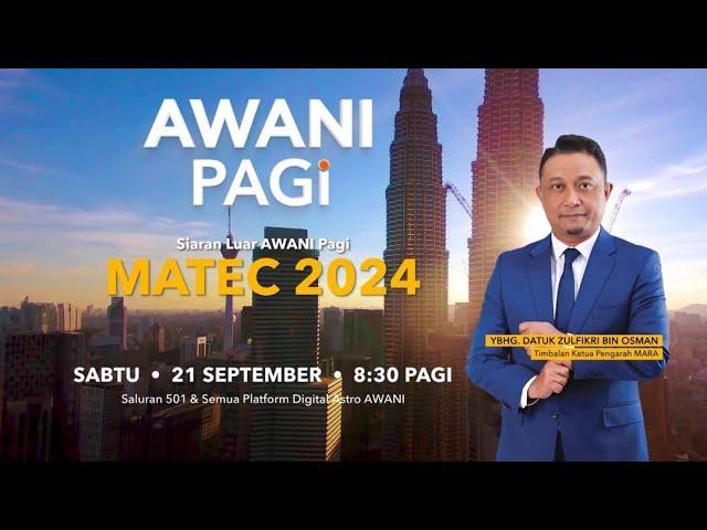 [LANGSUNG] Siaran Luar AWANI Pagi Sempena MATEC 2024 | 21 Sept 2024