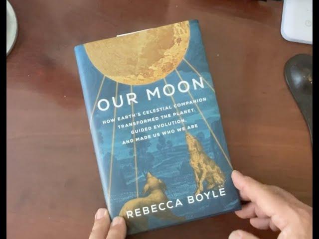 Going Over Our Moon  "Our Moon" by Rebecca Boyle