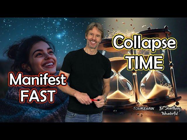 How to Manifest Your Desires FAST (Collapsing Time)