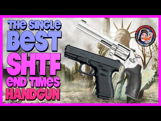 The Single Best "SHTF/End Times" Handgun!?!