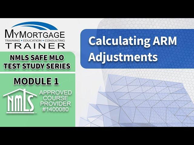 Calculating ARM Adjustments  (Module 1) | NMLS SAFE MLO Exam Study Series and Test Prep