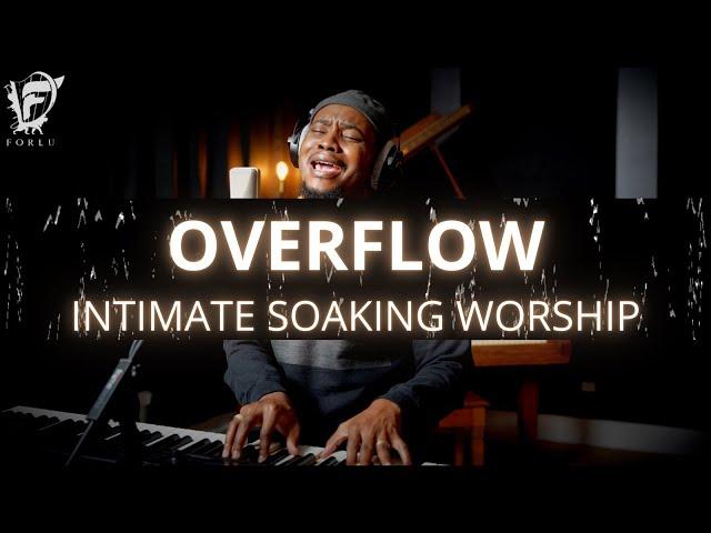 David Forlu - OVERFLOW | Intimate Soaking Worship