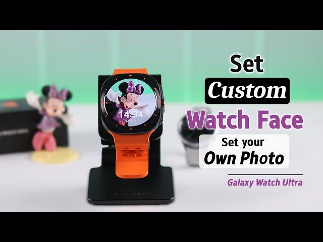 Samsung Galaxy Watch Ultra: How to Set your Own Photos as Watch Face!