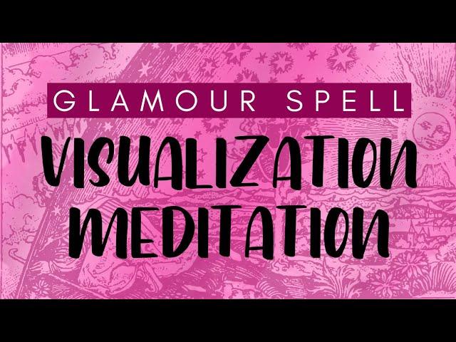 Visualization Meditation - Affirmation Glamour Magic Spell - Guided Visualization Spell Steph Prism