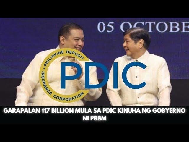 GARAPALAN 117 BILLION MULA SA PDIC KINUHA NG GOBYERNO NI PBBM