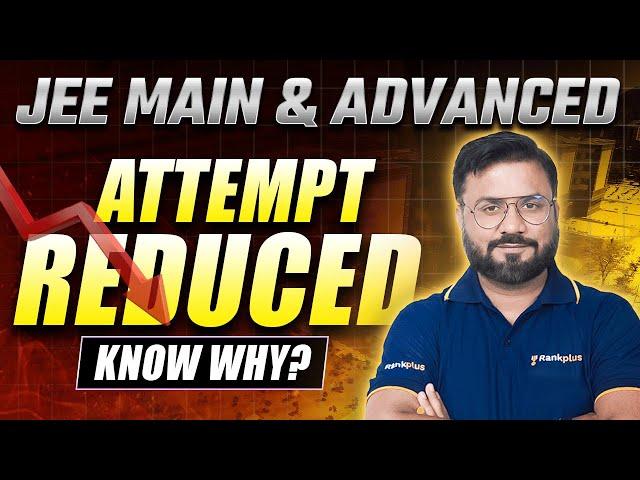 JEE Main to REDUCE Attempts SOON - Know Why | JK Sir | Rankplus