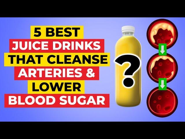 5 Best Juice Drinks That Cleanse Arteries AND Lower Blood Sugar!