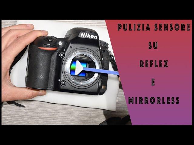 Tutorial Come Pulire il Sensore della Reflex o Mirrorless