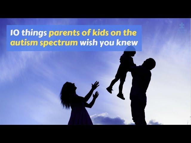 10 things parents of kids with autism wish you knew | Autism Speaks