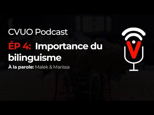 CVUO Podcast Episode 4 - Importance du bilinguisme | Importance of bilingualism