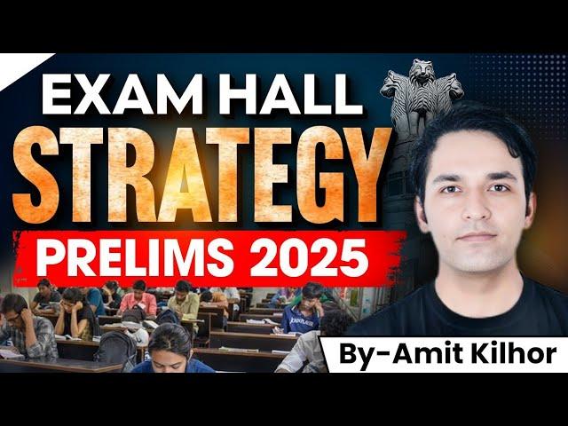 How to Attempt UPSC CSE Prelims 2025.| Exam Hall Strategy| Amit Kilhor