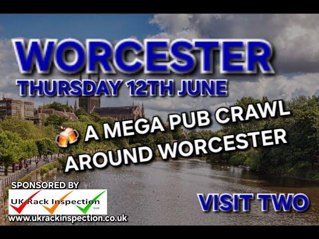A Mega Pub Crawl Around Worcester (Visit 2) (Sponsored by UK Rack Inspection)