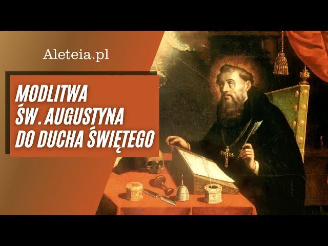 O przyjdź, słodki Pocieszycielu - modlitwa św.  Augustyna do Ducha Świętego