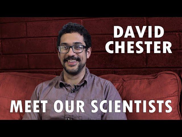 Meet Our Scientists - David Chester