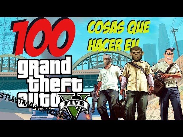 100 cosas que hacer en Grand Theft Auto 5 | StuntmanoriginsGP