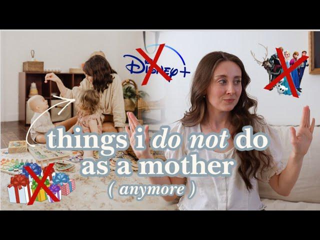 Things I Do NOT Do As A Mother (anymore)
