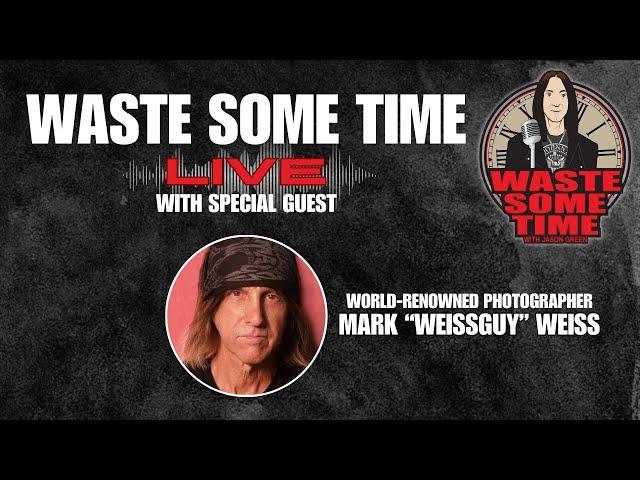 LIVE w/ Special Guest Legendary Rock Photographer MARK “WEISSGUY” WEISS